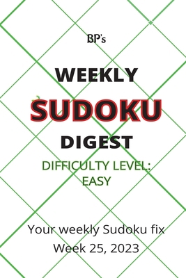 Bp's Weekly Sudoku Digest - Difficulty Easy - W... B0C87C1GK1 Book Cover
