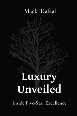 Luxury Unveiled: Inside Five-Star Excellence B0CW1XY67L Book Cover