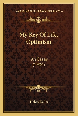 My Key Of Life, Optimism: An Essay (1904) 1165408155 Book Cover