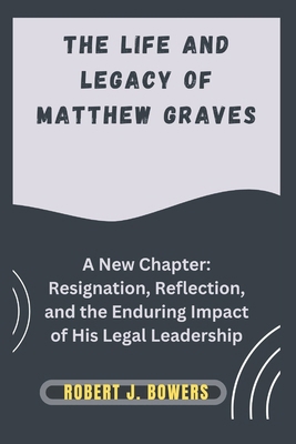 The Life and Legacy of Matthew Graves: A New Ch... B0DRYYZ83G Book Cover