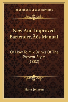 New And Improved Bartender's Manual: Or How To ... 1166174778 Book Cover