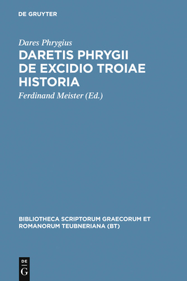 Daretis Phrygii de Excidio Troiae Historia [Latin] 3598719604 Book Cover