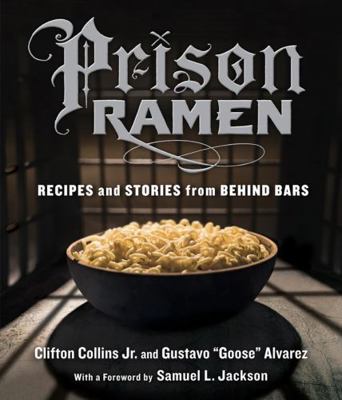 Prison Ramen: Recipes and Stories from Behind Bars 0761185526 Book Cover