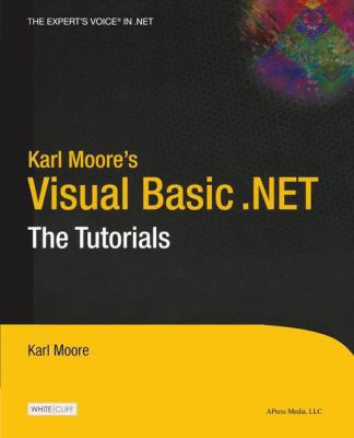 Karl Moore's Visual Basic .Net: The Tutorials 159059021X Book Cover