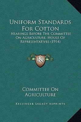 Uniform Standards For Cotton: Hearings Before T... 1169249078 Book Cover