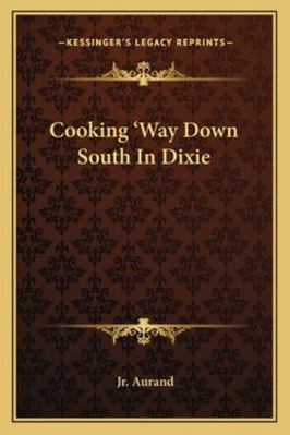 Cooking 'Way Down South In Dixie 1163184985 Book Cover