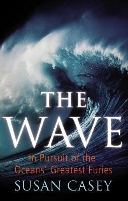 The Wave: In Pursuit of the Oceans' Greatest Fu... 0224082809 Book Cover