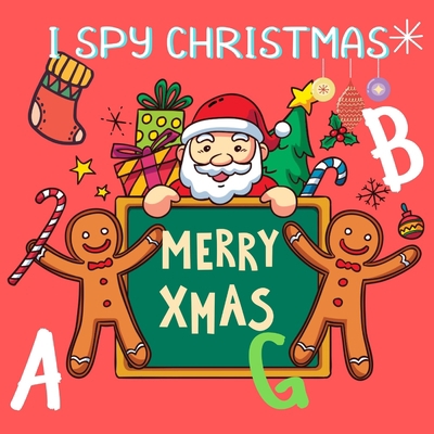 I Spy Christmas: A Fun Guessing Game Book for K... 170667645X Book Cover