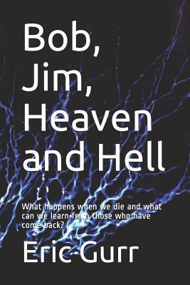Bob, Jim, Heaven and Hell: What happens when we... 1720019061 Book Cover