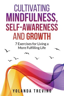 Cultivating Mindfulness, Self-Awareness and Gro... 173715952X Book Cover