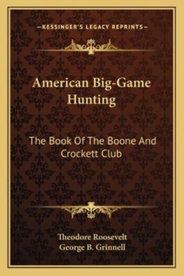 American Big-Game Hunting: The Book Of The Boon... 1162939443 Book Cover