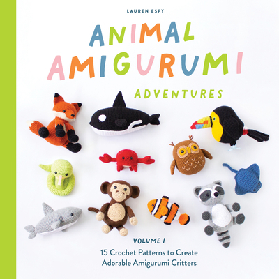 Animal Amigurumi Adventures Vol. 1: 15 Crochet ... 195096860X Book Cover