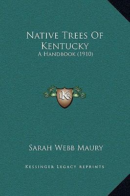 Native Trees Of Kentucky: A Handbook (1910) 1169259928 Book Cover