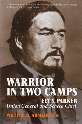 Warrior in Two Camps: Ely S. Parker, Union Gene... B002L4Q8ZY Book Cover