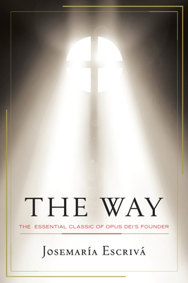 The Way: The Essential Classic of Opus Dei's Fo... 0385518293 Book Cover