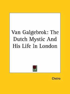 Van Galgebrok: The Dutch Mystic And His Life In... 1425362931 Book Cover