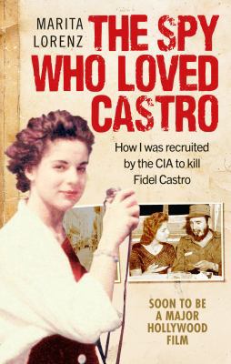 The Spy Who Loved Castro: How I was recruited b... 1785034537 Book Cover