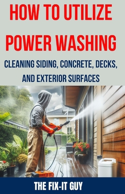 How to Utilize Power Washing - Cleaning Siding,...            Book Cover