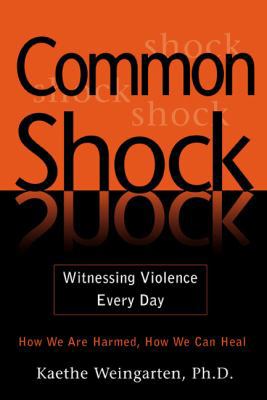 Common Shock: Witnessing Violence Every Day 0451212916 Book Cover