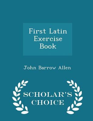 First Latin Exercise Book - Scholar's Choice Ed... 1298226031 Book Cover