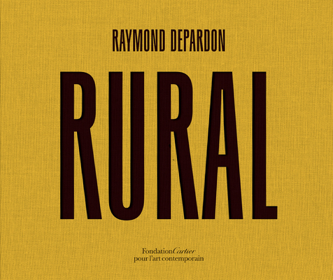 Raymond Depardon: Rural 2869251629 Book Cover