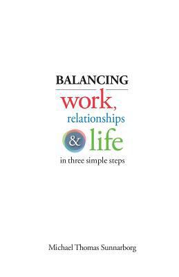 Balancing Work, Relationships & Life in Three S... 1533479526 Book Cover