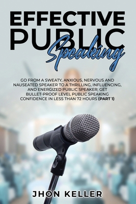 Effective Public Speaking: Go from a Sweaty, An... 1801385041 Book Cover