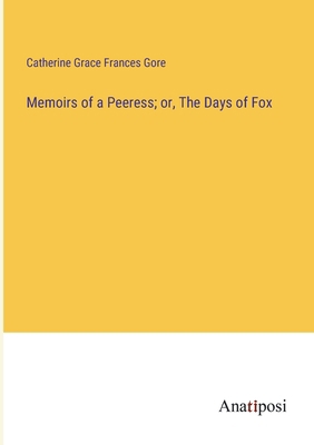 Memoirs of a Peeress; or, The Days of Fox 3382312409 Book Cover