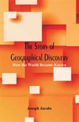 The Story of Geographical Discovery: How the Wo... 9386367947 Book Cover