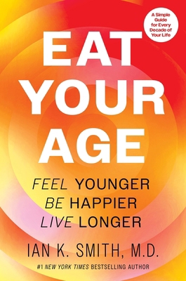 Eat Your Age: Feel Younger, Be Happier, Live Lo... 0063383551 Book Cover