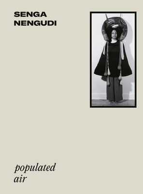 Senga Nengudi: Populated Air 3777446076 Book Cover