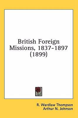 British Foreign Missions, 1837-1897 (1899) 1436517192 Book Cover