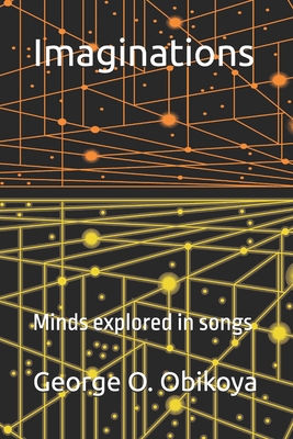 Imaginations: Minds explored in songs B0G135N8FD Book Cover