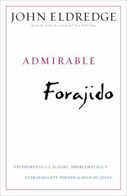 Admirable Forajido: Experimente la Alegre, Prob... [Spanish] 1455504327 Book Cover