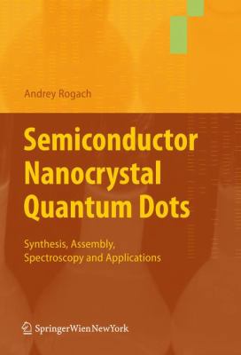 Semiconductor Nanocrystal Quantum Dots: Synthes... 3211999132 Book Cover