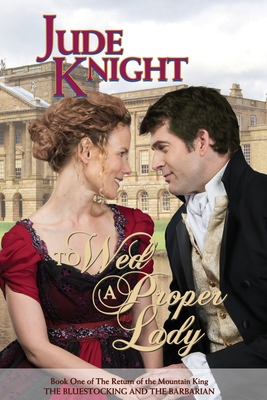 To Wed a Proper Lady: The Bluestocking and the ... 0995145334 Book Cover