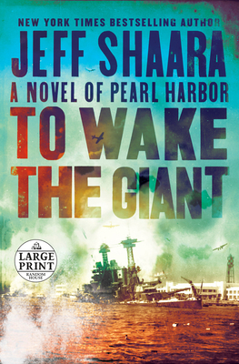 To Wake the Giant: A Novel of Pearl Harbor [Large Print] 059317206X Book Cover