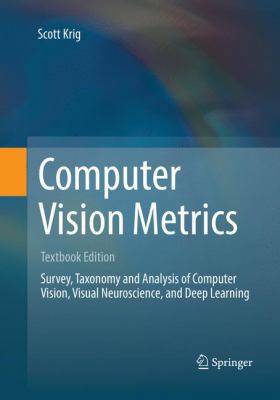 Computer Vision Metrics: Survery, Taxonomy and ... 3319815954 Book Cover
