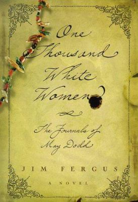 One Thousand White Women: The Journals of May Dodd 031218008X Book Cover