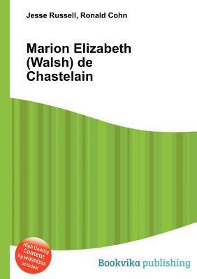 Marion Elizabeth (Walsh) de Chastelain 5512769898 Book Cover