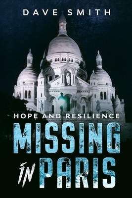 Missing in Paris: Hope and Resilience 1912039095 Book Cover