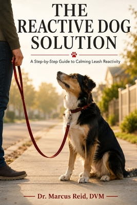 The Reactive Dog Solution: A Step-by-Step Guide... B0H5C28CZW Book Cover