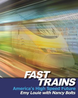 Fast Trains: America's High Speed Future 1478282436 Book Cover