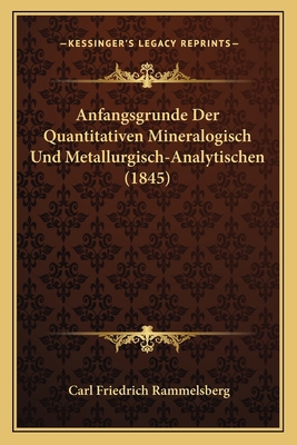 Anfangsgrunde Der Quantitativen Mineralogisch U... [German] 1168104629 Book Cover