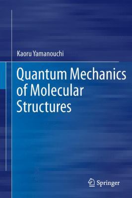 Quantum Mechanics of Molecular Structures 3642323804 Book Cover