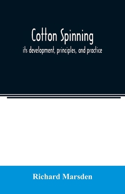 Cotton spinning: its development, principles, a... 9354021026 Book Cover