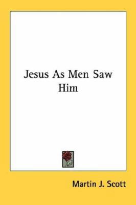 Jesus As Men Saw Him 1432568973 Book Cover