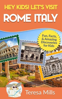 Hey Kids! Let's Visit Rome Italy: Fun Facts and... 1946049107 Book Cover