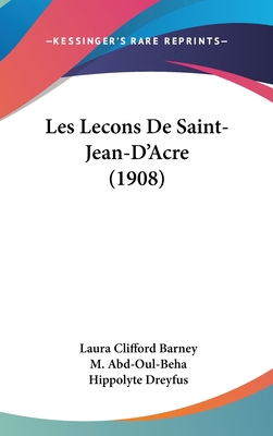Les Lecons de Saint-Jean-D'Acre (1908) [French] 1160647968 Book Cover