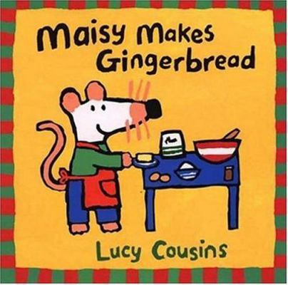 Maisy Makes Gingerbread 0763608874 Book Cover
